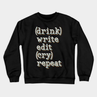 drink write edit cry repeat Crewneck Sweatshirt